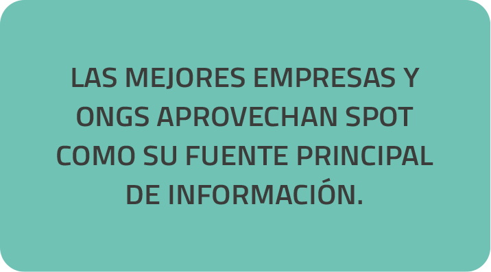 las mejores empresas y ONGs aprovechan SPOT como su fuente PRINCIPAL de información. Las mejores empresas ONGS emplean SPOt como su fuente de información